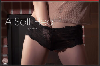 A Soft Heat 2 – Melanie W